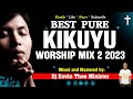 Best Pure Kikuyu Worship Mix 2 2023 - Dj Kevin Thee Minister