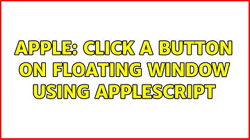 Apple: Click a button on floating window using AppleScript