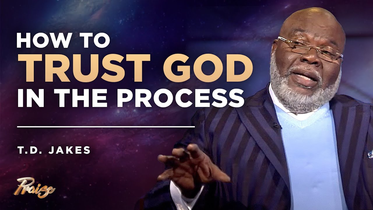 T.D. Jakes: Trusting God Even When You Don't Understand | Praise on TBN ...