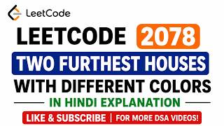 Leetcode 2078 Two Furthest Houses With Different Colors - In Hindi Explanation
