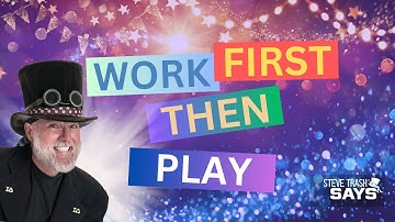 Work First - Then Play - Character Education Video for Kids by Steve Trash
