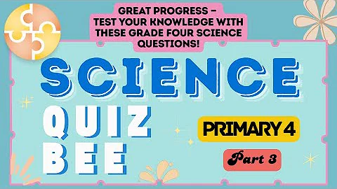 Science Quiz Bee - Primary 4 | Part 3 | Quiz by brainYs