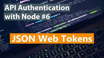 API Authentication with Node Part #6 - JSON Web Tokens
