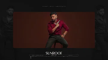 Sunroof | (Official Audio) || Sippy Gill || Mxrci || New Punjabi Song 2022
