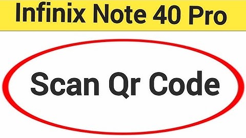 Infinix Note 40 Pro 5G me Qr code scan kaise karen, how to scan QR code