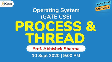 Operating System (GATE CSE) - Process & Thread - 10 Sep, 9 PM