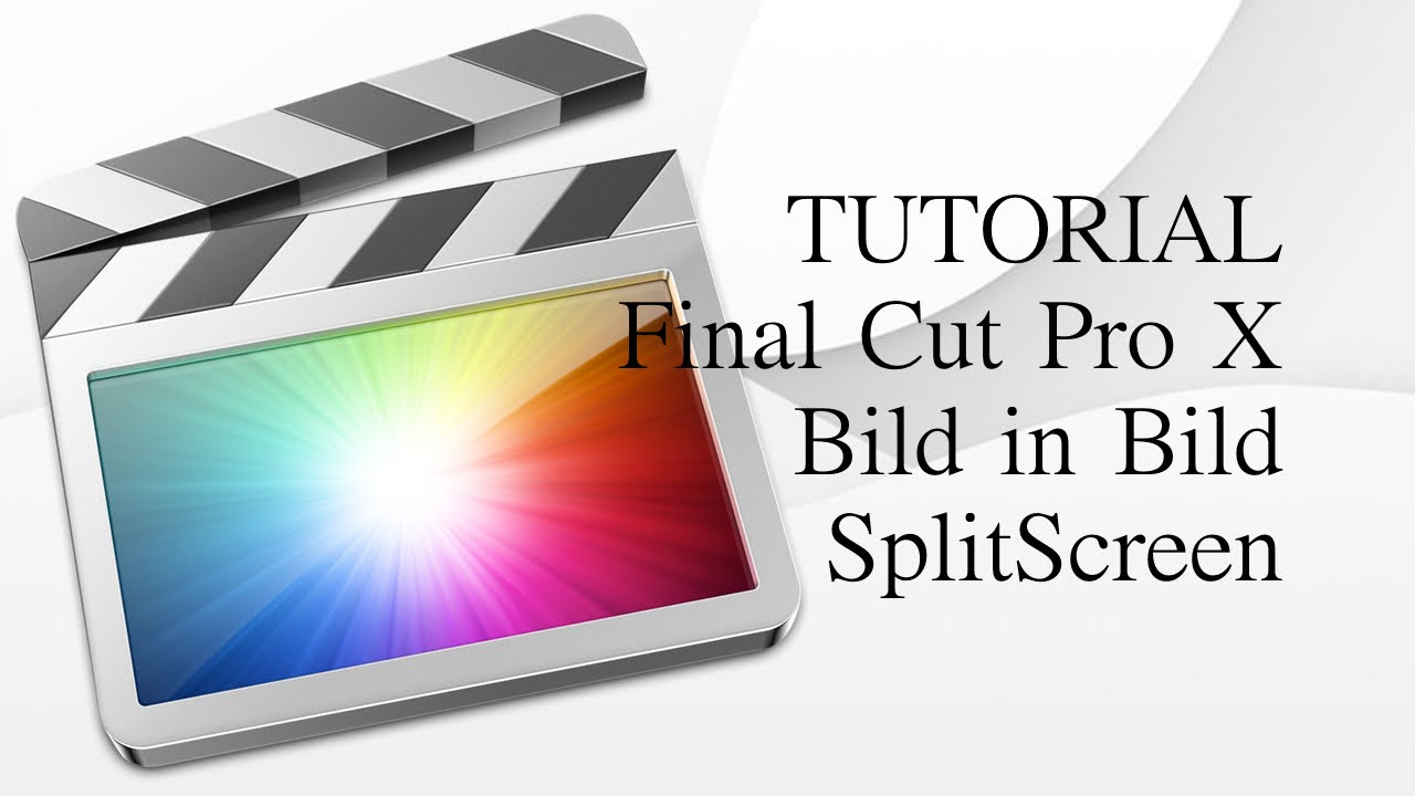  New TUTORIAL Final Cut Pro X | Bild in Bild | Splitscreen