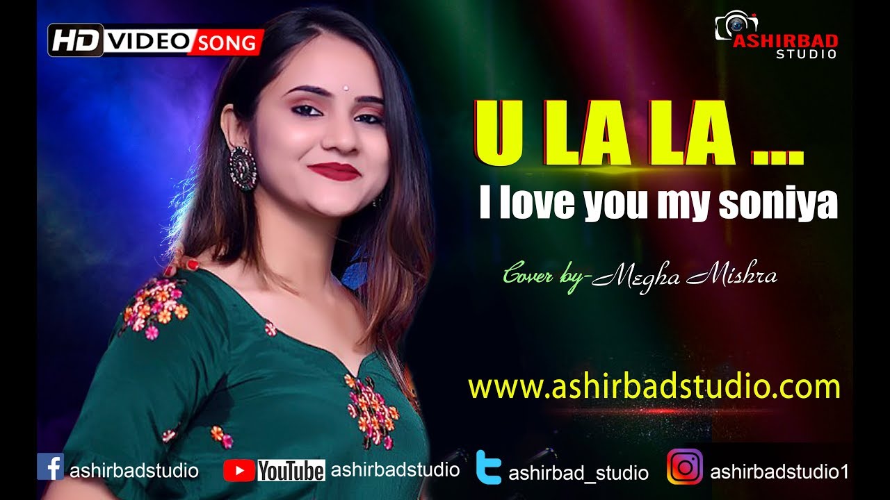 U la lla I love my soniya U la lla I love my soniya