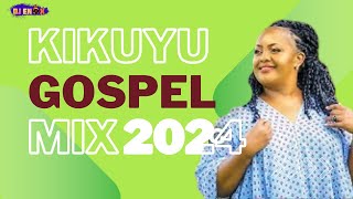 Kikuyu Gospel Mix 2024 Latest FT Sammy Irungu, Sammy K, Joy Janet, Shiru wa Gp, Grace Mwai, Dj Enox