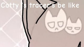Catty tracers be like