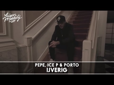 Pepe x Ice P x Porto - Ijverig (Prod. Cloos)