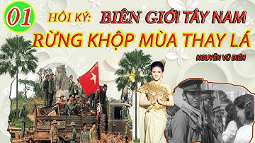 RỪNG KHỘP MÙA THAY LÁ Tập 01 | Hồi Ký Nguyễn Vũ Điền | Hồi Ký Chiến Trường K
