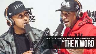 Million Dollaz Worth of Game Episode 48: "The N Word"