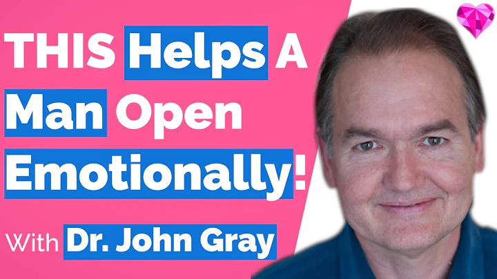 THIS Helps A Man Open Up!  John Gray