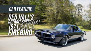 The Inside Scoop on Deb Hall’s Detroit Speed Built 1971 Pontiac Firebird