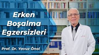 Erken Boşalmada Kegel Egzersizleri Nelerdir? Etkili Midir? Prof. Dr. Yavuz Önol