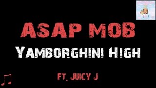 A$AP Mob - Yamborghini High ft. Juicy J [ Lyrics ]