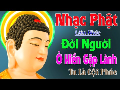 Nhạc Phật – Liên Khúc Nhạc Phật Giáo 2022 #ĐỜINGƯỜI #ỞHIỀNGẶPLÀNH #NHẠC PHẬT GIÁO HAY NHẤT 2022