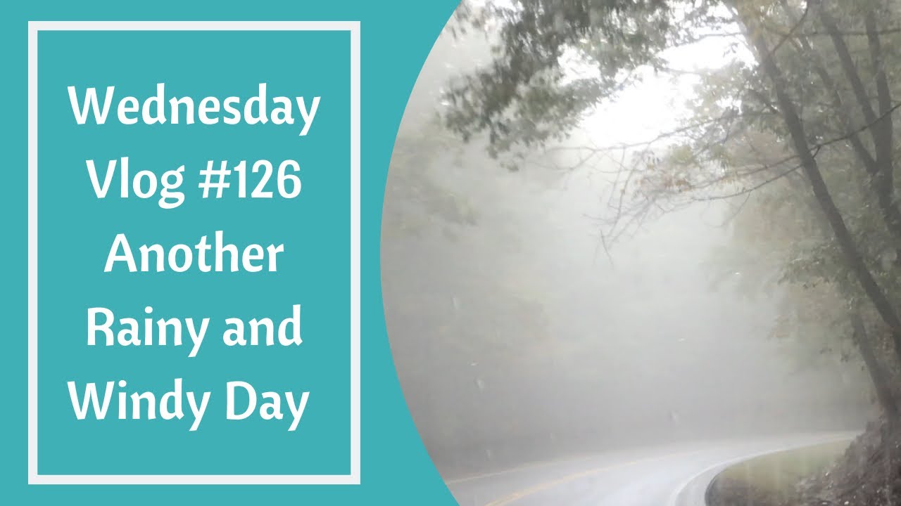 Wednesday Vlog #126 Another Rainy and Windy Day - YouTube