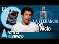 ESPACIO | La elegancia del vacío | EP 47 | Esto va (D)espacio