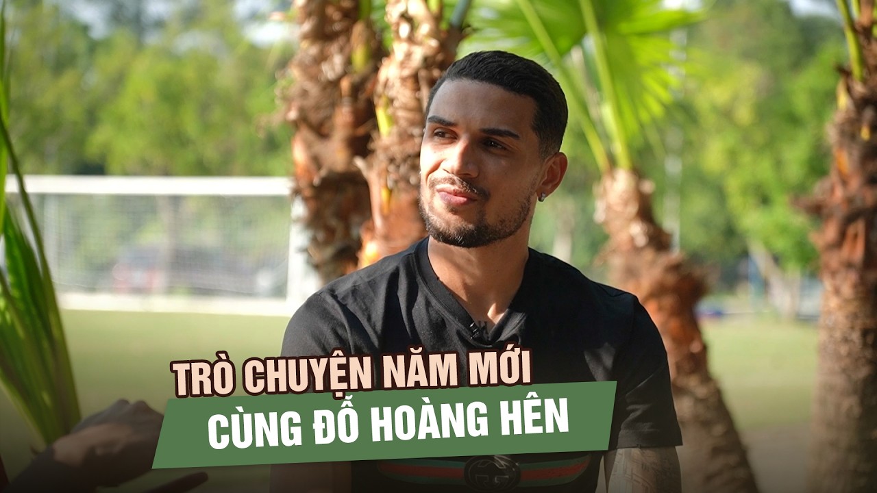 Đỗ Hoàng Hên và cái tết đầu tiên là công dân Việt Nam: Mê phở chay, ước mơ khoác áo đội tuyển