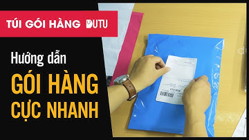 Hướng Dẫn Gói Hàng Cực Nhanh - Túi Gói Hàng Niêm Phong | dutu.vn