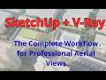 SketchUp + V-Ray: The Complete Workflow for Professional Aerial Views