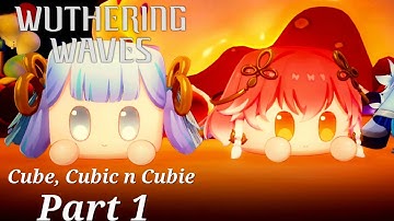 Cube, Cubic n Cubie Event Story Part 1 | Wuthering Waves 2.3 Event Walkthrough.