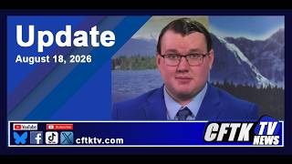 August 18 2026 News Update with Cael Maslin - CFTK-TV News tonight at 3 30 6 6 30 11 pm