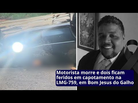 Motorista morre e dois ficam feridos em capotamento na LMG-759, em Bom Jesus do Galho