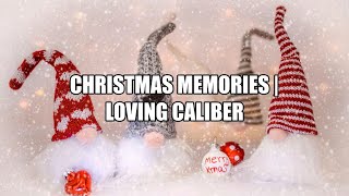 Christmas Memories - Loving Caliber (Lyrics)