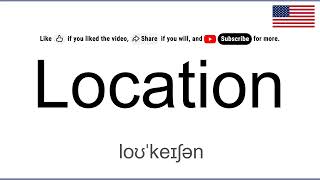 How to Pronounce LOCATION in English, American