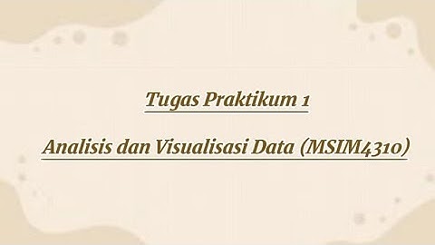 TUGAS PRAKTIKUM 1 | ANALISIS DAN VISUALISASI DATA MSIM4310