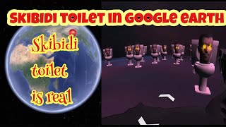 Skibidi toilet is real,Skibidi toilet on google earth #googleearth #skibiditoilet #trending