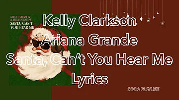 Kelly Clarkson & Ariana Grande - Santa, Can't You Hear Me (Lyrics)