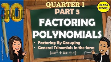 PART III: FACTORING POLYNOMIALS || GRADE 10 MATHEMATICS Q1