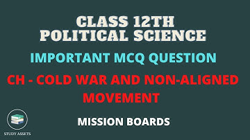 POLITICAL SCIENCE CH - COLD WAR AND NON-ALIGNED MOVEMENT MCQ IMPORTANT QUESTIONS FOR CLASS 12 BOARDS