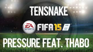 Video thumbnail of "Tensnake feat. Thabo - Pressure (FIFA 15 Soundtrack)"