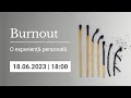 Burnout. O experiență personală | Cauze. Consecințe. Soluții | Biserica Iris 18.06.2023