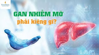 Gan nhiễm mỡ phải kiêng gì?