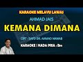 Kemana Dimana karaoke melayu Ahmad Jais nada pria Bm