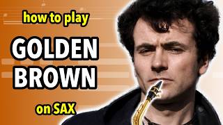 How to play Golden Brown on Saxophone | Saxplained