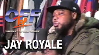 Jay Royale - “Off Top” Freestyle (Top Shelf Premium)