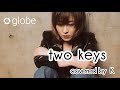 globe『two keys』歌ってみた(KEIKO)