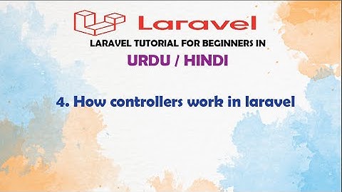 4  How controllers work in laravel in Urdu / Hindi