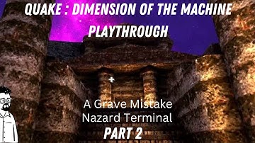 Quake - Dimension of the Machine -  Part 2