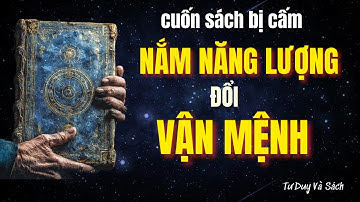 Cuốn Sách Bị Cấm: Tiết Lộ Cách Làm Chủ Năng Lượng Thay Đổi Cuộc Đời | Tư Duy và Sách