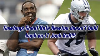 #dallascowboys NATE NEWTON GIVE HIS BRUTAL TRUTH ABOUT LT JOSH BALL