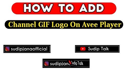 How To Add Channel Name On Avee Player | Channel GIF Logo add on avee player | Create Channel logo