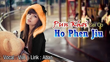 Pun Khoi Cai Co Ho Phen Jiu - Viia (Lagu Hakka Kalimantan)